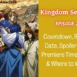 Kingdom Season 4 Episode 24 : Countdown, Release Date, Spoiler, Cast, Premiere Time, Recap & Where to Watch