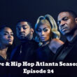 Love & Hip Hop Atlanta Season 10 Episode 24 Releaase Date & Time