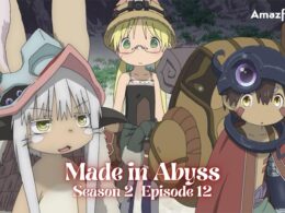 Made in Abyss Season 2 Episode 12 : Where to Watch, Countdown, Release Date, Recap, Cast & Spoiler