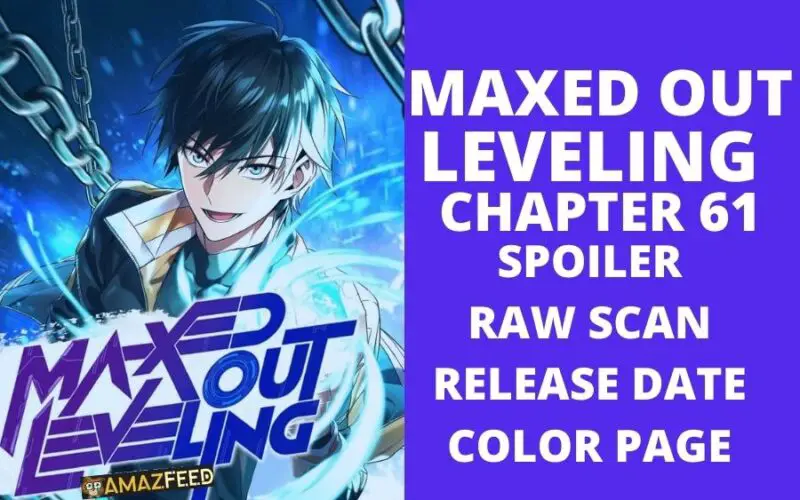 Maxed Out Leveling Chapter 61 Spoiler, Raw Scan, Plot, Color Page, Release Date