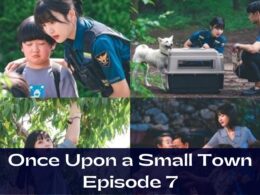 Once Upon a Small Town Episode 7 : Countdown, Release Date, Spoiler, Recap, Review & Where to Watch