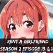 Rent A Girlfriend Season 2 Episode 13 & 14 : Countdown, Release Date, Spoiler, Premiere Time, Recap & Teaser