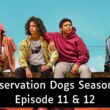 Reservation Dogs Season 2 Episode 11 & 12 : Release Date, Countdown, Spoiler, Teaser, Cast & Recap