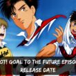 Shoot! Goal To The Future Season 1 Episode 11 : Release Date, Countdown, Spoiler, Premiere Time, Recap & Teaser