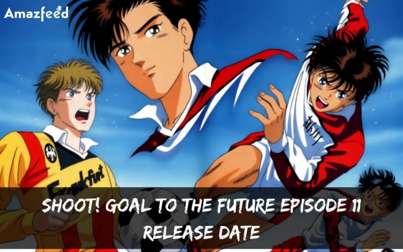 Shoot! Goal To The Future Season 1 Episode 11 : Release Date, Countdown,  Spoiler, Premiere Time, Recap & Teaser » Amazfeed