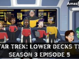 Star Trek: Lower Decks Season 3 Episode 5 : Countdown, Release Date, Spoiler, Recap, & Where to Watch