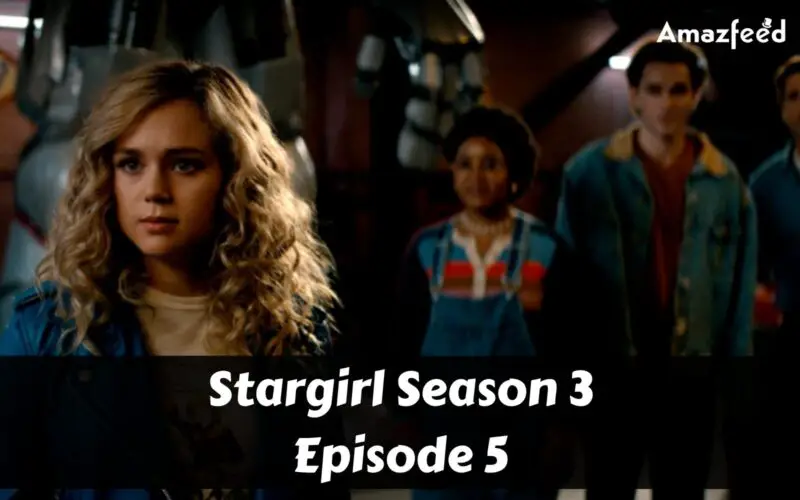 Stargirl Season 3 Episode 5 : Release Date, Premiere Time, Promo, Review, Countdown, Spoiler, & Where to Watch