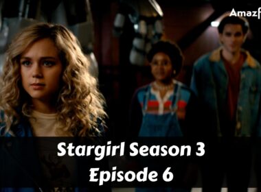 Stargirl Season 3 Episode 6 : Release Date, Premiere Time, Promo, Review, Countdown, Spoiler, & Where to Watch