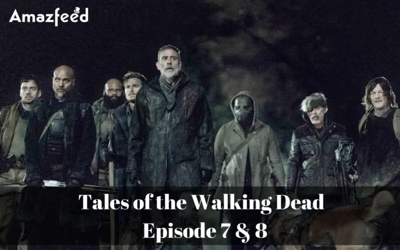 Tales of the Walking Dead Episode 7 & 8 : Is Tales of the Walking Dead Season 1 end? Tales of the Walking Dead Season 2 Update, Spoiler, Release Date & Everything You Need To Know
