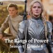 The Rings of Power Episode 6 Release Date & Time | The Lord of the Rings: The Rings of Power Spoiler, Recap, Review and Cast