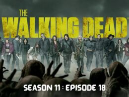 The Walking Dead Season 11 Episode 18 Preview, Where to Watch, Speculation, Countdown & Trailer