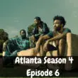 When Is Atlanta Season 4 Episode 6 Coming Out (Release Date)