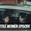 When Is Little Women Episode 10 Coming Out (Release Date)