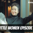 When Is Little Women Episode 11 Coming Out (Release Date)