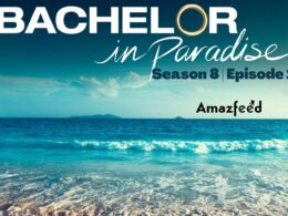 Bachelor in Paradise Season 8 Episode 10 : Speculations, Spoiler, Countdown, Release Date, Recap & Promo