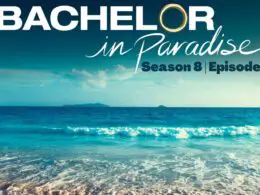 Bachelor in Paradise Season 8 Episode 6 : Speculations, Spoiler, Countdown, Release Date, Recap & Promo