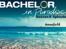 Bachelor in Paradise Season 8 Episode 8 : Speculations, Spoiler, Countdown, Release Date, Recap & Promo