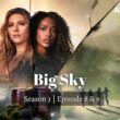 Is Big Sky Season 3 Episode 8 & 9 Coming or Not? Has Big Sky Season 3 Release all episodes? Know more about Big Sky Season 3