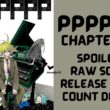 PPPPPP Chapter 53 Spoiler, Raw Scan, Color Page, Release Date & Everything You Want to Know