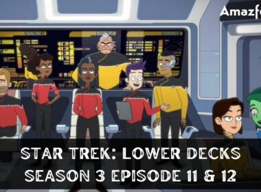 Is Star Trek: Lower Decks Season 3 Episode 11 & 12 Coming or Not? Has Star Trek: Lower Decks Season 3 Release all episodes? Know more about Star Trek: Lower Decks Season 3