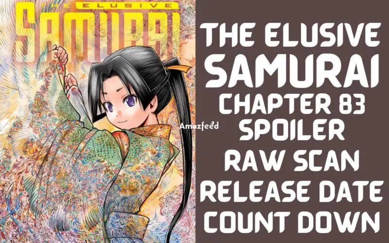 The Elusive Samurai Chapter 83 Spoiler, Release Date, Raw Scan, CountDown