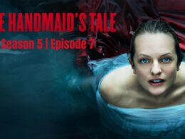 The Handmaid's Tale Season 5 Episode 7 : Release Date, Spoiler, Countdown, Recap, Release Time & Promo