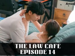 The Law Cafe Episode 14 : Recap, Spoiler, Countdown, Release Date, Review & Where to Watch