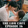 The Law Cafe Episode 16 : Recap, Spoiler, Countdown, Release Date, Review & Where to Watch