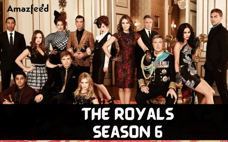 The Royals Season 6 cast Details