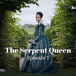 The Serpent Queen Season 1 Episode 7.1