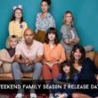 Weekend Family seas0n 2 release date