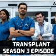 When Is Transplant Season 3 Episode 3 Coming Out (Release Date)