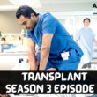 When Is Transplant Season 3 Episode 4 Coming Out (Release Date)