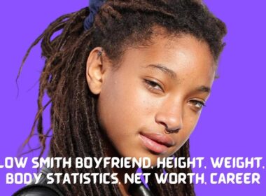 Willow Smith Boyfriend, Height, Weight, Age, Body Statistics, Net Worth, Career