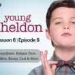 Young Sheldon Season 6 Episode 6 ⇒ Countdown, Release Date, Spoilers, Recap, Cast & News Updates