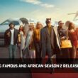 Young famous and african season 2 release date
