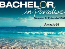 Bachelor in Paradise Season 8 Episode 13 & 14 (1)