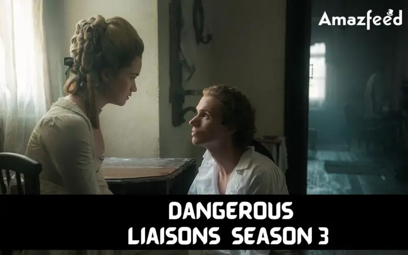 Dangerous Liaisons Season 3 cast Details