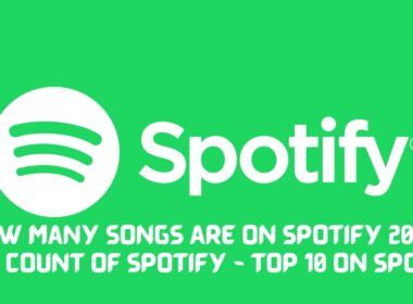 How Many Songs Are On Spotify 2022? User Count of Spotify - Top 10 on Spotify