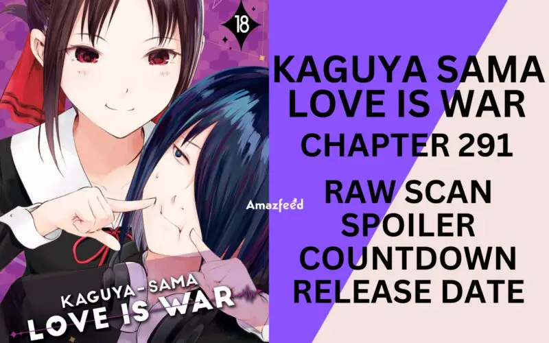 Kaguya Sama Love Is War Chapter 291 Spoiler, Raw Scan, Release Date, Color Page