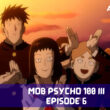 Mob Psycho 100 III Episode 6 Release date & time with different time zone