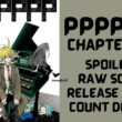 PPPPPP Chapter 58 Spoiler, Raw Scan, Color Page, Release Date & Everything You Want to Know