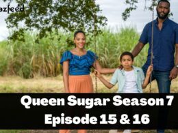 Queen Sugar Season 7 Episode 15 & 16