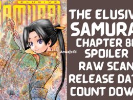 The Elusive Samurai Chapter 88 Spoiler, Release Date, Raw Scan, CountDown