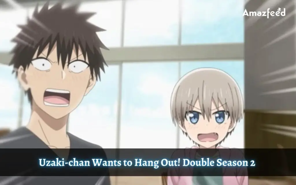 Uzaki-chan Wants to Hang Out! Double Season 2 