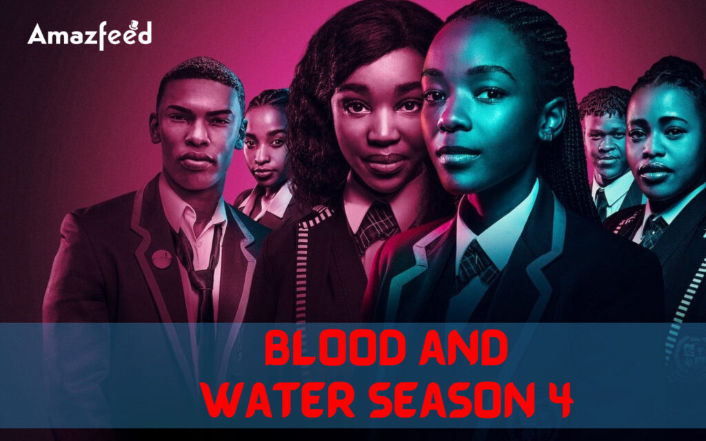 [Update 2023] Blood and water Season 4 Release Date, spoiler, Trailer, & Cast » Amazfeed