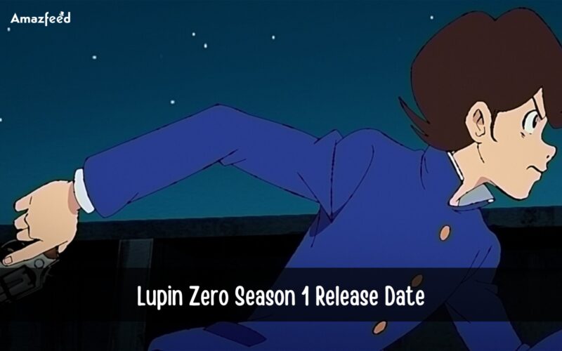 lupin zero season 1 release date