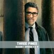 Three Pines Episode 9 & Episode 10