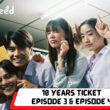 10 Years Ticket Episode 3 & Episode 4 Expected Release date & time