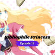 Bibliophile Princess Season 1 Episode 12.1